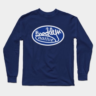 Brooklyn native Long Sleeve T-Shirt